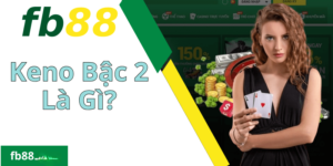 Keno Bậc 2 Là Gì? có thể bạn chưa biết