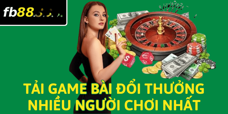 game bài đổi thưởng nhiều người chơi nhất